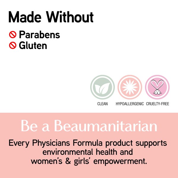 Image Text: Made Without Parabens Gluten, Clean, Hypoallergenic, Cruelty Free, Be a Beaumanitarian Every Physicians Formula product supports environmental health and women's & girls' empowerment